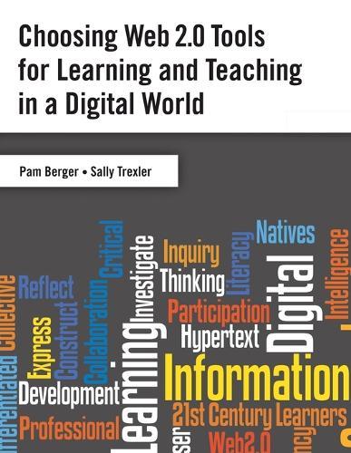 Choosing Web 2.0 Tools for Learning and Teaching in a Digital World  by Pam Berger at Abbey's Bookshop, 