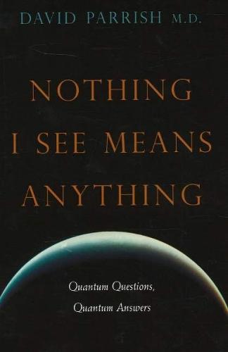Nothing I See Means Anything: Quantum Questions, Quantum Answers  by David Parrish at Abbey's Bookshop, 