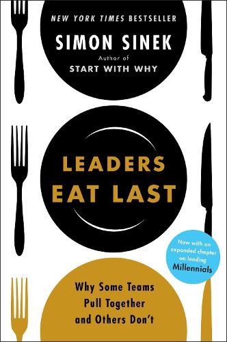 Leaders Eat Last: Why Some Teams Pull Together and Others Don't  by Simon Sinek at Abbey's Bookshop, 
