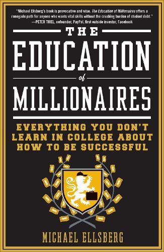 The Education Of Millionaires  by Michael Ellsberg at Abbey's Bookshop, 