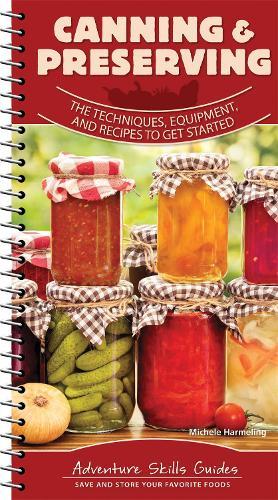 Canning & Preserving: The Techniques, Equipment, and Recipes to Get Started  by Michele Harmeling at Abbey's Bookshop, 