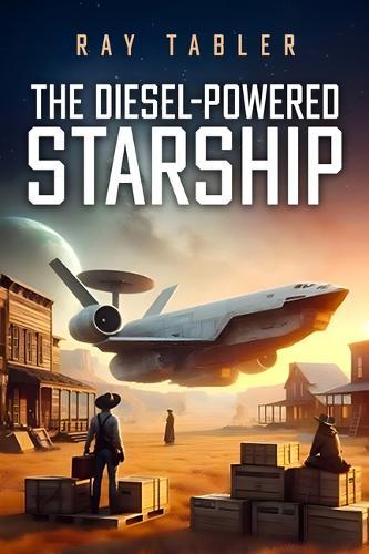 The Diesel-Powered Starship  by Ray Tabler at Abbey's Bookshop, 