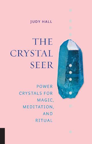 The Crystal Seer: Power Crystals for Magic, Meditation & Ritual  by Judy Hall at Abbey's Bookshop, 