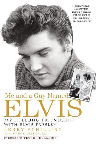 Me and a Guy Named Elvis: My Lifelong Friendship with Elvis Presley  by Jerry Schilling at Abbey's Bookshop, 