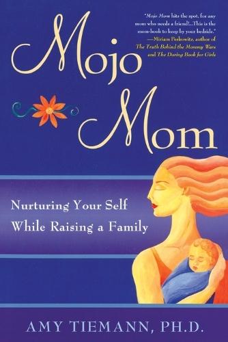 Mojo Mom: Nurturing Your Self While Raising a Family  by Amy Tiemann at Abbey's Bookshop, 