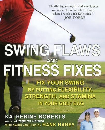 Swing Flaws and Fitness Fixes: Fix Your Swing by Putting Flexibility, Strength, and Stamina in Your Golf Bag  by Katherine Roberts at Abbey's Bookshop, 