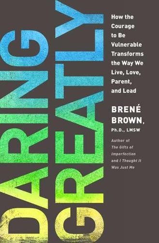 Daring Greatly: How the Courage to be Vulnerable Transforms the Way We Live, Love, Parent, and Lead  by Brene Brown at Abbey's Bookshop, 