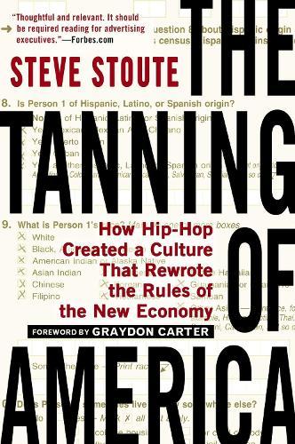 The Tanning of America: How Hip-Hop Created a Culture That Rewrote the Rules of the New Economy  by Steve Stoute at Abbey's Bookshop, 