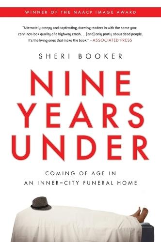 Nine Years Under: Coming of Age in an Inner-City Funeral Home  by Sheri Booker at Abbey's Bookshop, 