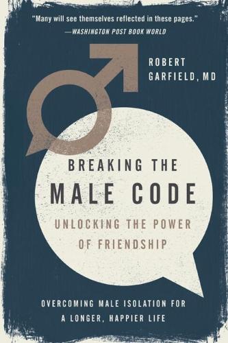 Breaking the Male Code: Unlocking the Power of Friendship  by Robert Garfield at Abbey's Bookshop, 