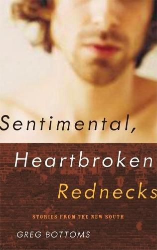 Sentimental, Heartbroken Rednecks: Stories from the New South  by Greg Bottoms at Abbey's Bookshop, 