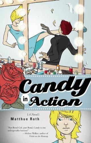 Candy in Action: A Novel  by Matthue Roth at Abbey's Bookshop, 