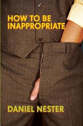 How to be Inappropriate  by Daniel Nester at Abbey's Bookshop, 