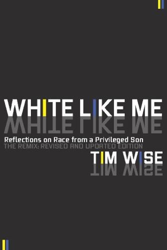 White Like Me: Reflections on Race from a Privileged Son  by Tim Wise at Abbey's Bookshop, 