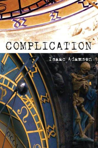 Complication: A Novel  by Isaac Adamson at Abbey's Bookshop, 