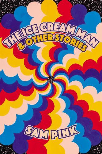 The Ice Cream Man and Other Stories  by Sam Pink at Abbey's Bookshop, 