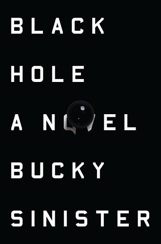 Black Hole: A Novel  by Bucky Sinister at Abbey's Bookshop, 
