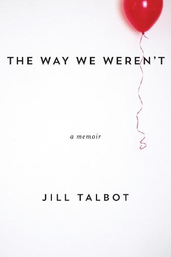 The Way We Weren't  by Jill Talbot at Abbey's Bookshop, 