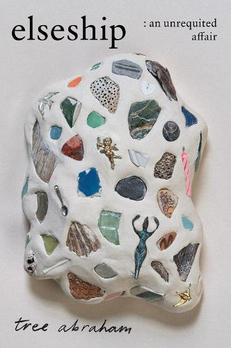 elseship: an unrequited affair  by Tree Abraham at Abbey's Bookshop, 