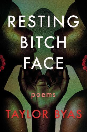Resting Bitch Face: Poems  by Taylor Byas at Abbey's Bookshop, 