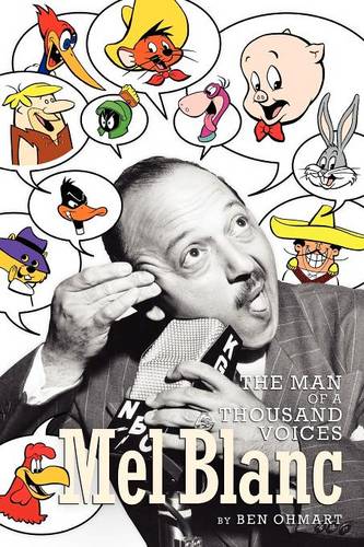 Mel Blanc: The Man of a Thousand Voices  by Ben Ohmart at Abbey's Bookshop, 