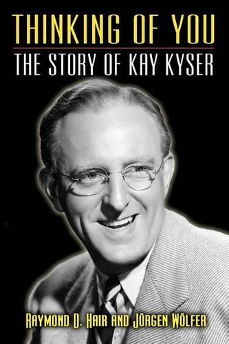 Thinking of You - The Story of Kay Kyser  by Raymond D Hair at Abbey's Bookshop, 