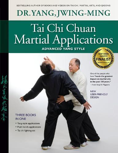 Tai Chi Chuan Martial Applications: Advanced Yang Style  by Dr. Jwing-Ming Yang, Ph.D. at Abbey's Bookshop, 