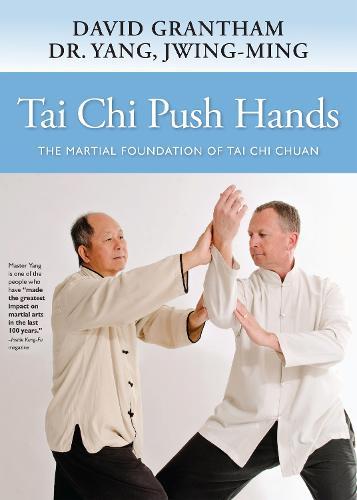 Tai Chi Push Hands: The Martial Foundation of Tai Chi Chuan  by Dr. Jwing-Ming Yang at Abbey's Bookshop, 