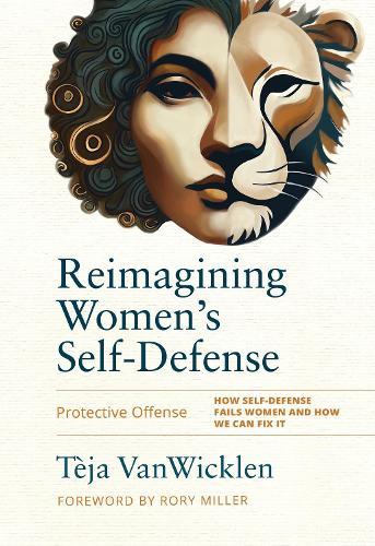 Reimagining Women's Self-Defense: Protective Offense  by Teja VanWicklen at Abbey's Bookshop, 