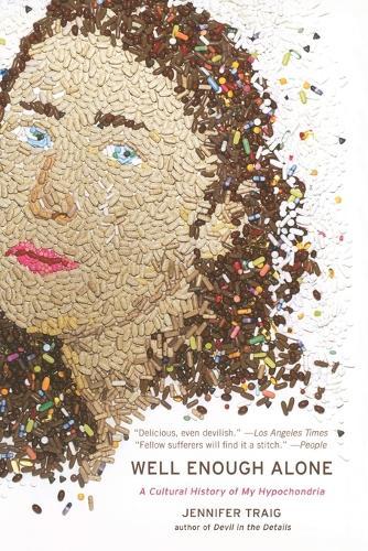 Well Enough Alone: A Cultural History of My Hypochondria  by Jennifer Traig at Abbey's Bookshop, 
