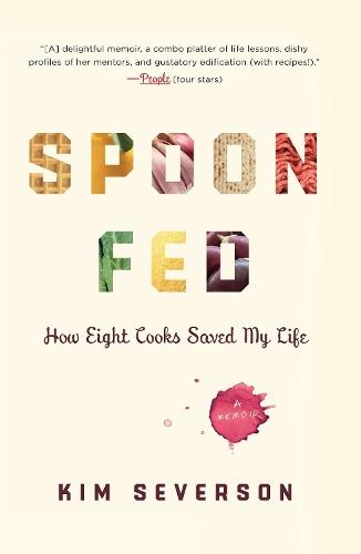 Spoon Fed: How Eight Cooks Saved My Life  by Kim Severson at Abbey's Bookshop, 