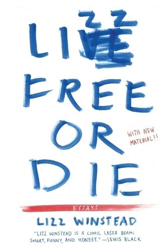 Lizz Free or Die: Essays  by Lizz Winstead at Abbey's Bookshop, 