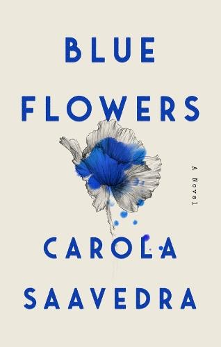 Blue Flowers: A Novel  by Saavedra Carola at Abbey's Bookshop, 