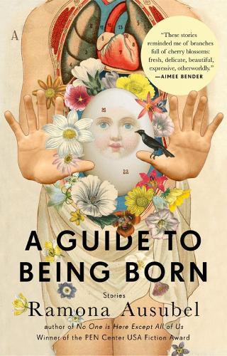 A Guide To Being Born: Stories  by Ramona Ausubel at Abbey's Bookshop, 