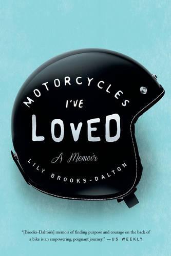 Motorcycles I've Loved: A Memoir  by Lily Brooks-Dalton at Abbey's Bookshop, 
