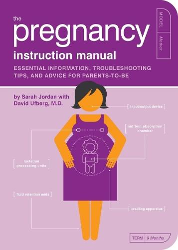 The Pregnancy Instruction Manual: Essential Information, Troubleshooting Tips, and Advice for Parents-to-Be  by Sarah Jordan at Abbey's Bookshop, 