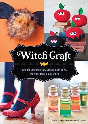 Witch Craft: Wicked Accessories, Creepy-Cute Toys, Magical Treats, and More!  by Margaret Mcguire at Abbey's Bookshop, 