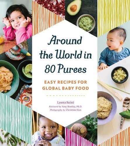Around the World in 80 Purees: Easy Recipes for Global Baby Food  by Leena Saini at Abbey's Bookshop, 