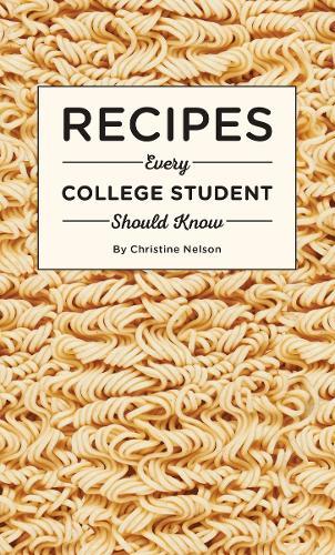 Recipes Every College Student Should Know  by Christine Nelson at Abbey's Bookshop, 