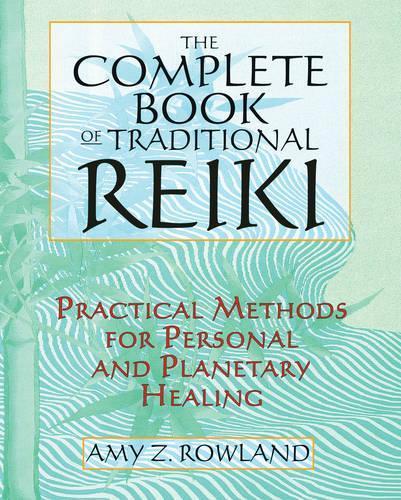 The Complete Book of Traditional Reiki: Practical Methods for Personal and Planetary Healing  by Amy Zaffarano Rowland at Abbey's Bookshop, 