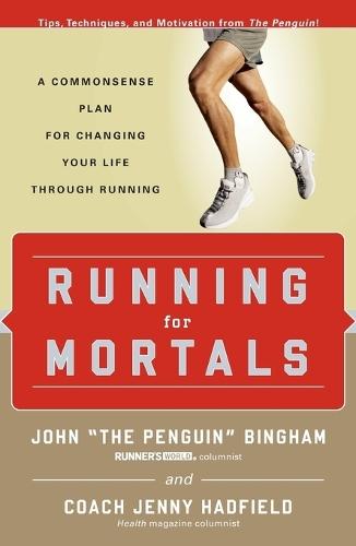Running for Mortals: A Commonsense Plan for Changing Your Life With Running  by John Bingham at Abbey's Bookshop, 