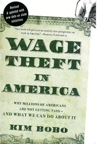 Wage Theft America: Why Millions of Working Americans Are Not Getting paid - and What We Can Do About It  by Kim Bobo at Abbey's Bookshop, 