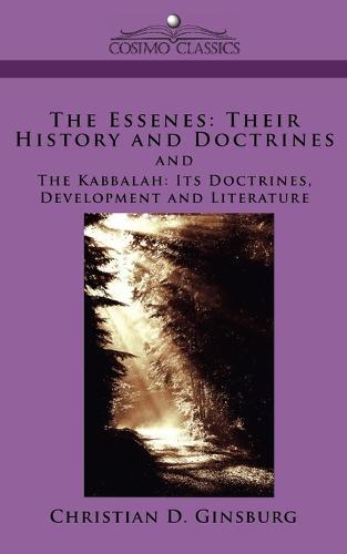 The Essenes: Their History and Doctrines and the Kabbalah: Its Doctrines, Development and Literature  by Christian D Ginsburg at Abbey's Bookshop, 