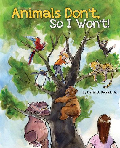 Animals Don't, So I Won't!  by David G. Derrick, Jr. at Abbey's Bookshop, 