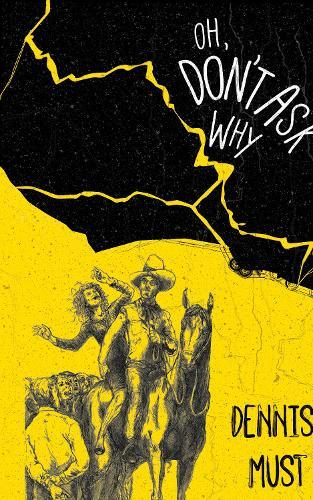 OH, DON'T ASK WHY  by Dennis Must at Abbey's Bookshop, 