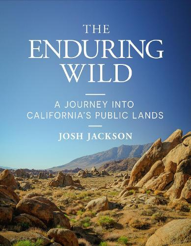 The Enduring Wild: A Journey into California's Public Lands  by Josh Jackson at Abbey's Bookshop, 