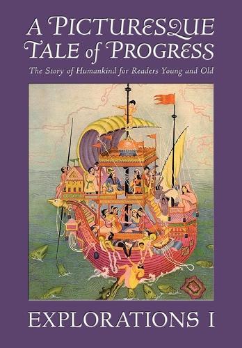 A Picturesque Tale of Progress: The Story of Humankind for Readers Young and Old: Explorations I  by Olive Beaupré Miller at Abbey's Bookshop, 