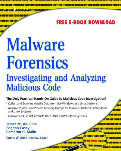 Malware Forensics: Investigating and Analyzing Malicious Code  by Eoghan Casey, BS, MA (Eoghan Casey, cmdLabs, Baltimore, MD, USA) at Abbey's Bookshop, 