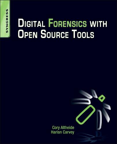 Digital Forensics with Open Source Tools  by Harlan Carvey (DFIR analyst, presenter, and open-source tool author) at Abbey's Bookshop, 