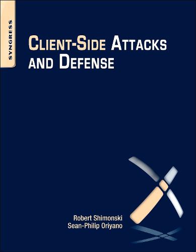 Client-Side Attacks and Defense  by Sean-Philip Oriyano (CISSP, CNDA, CEH, MCSE) at Abbey's Bookshop, 